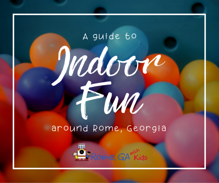 A Guide To Kid-Friendly Indoor Activities Around Rome, Ga